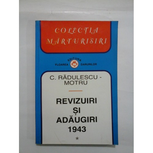 REVIZUIRI SI ADAUGIRI 1943 - C.RADULESCU-MOTRU